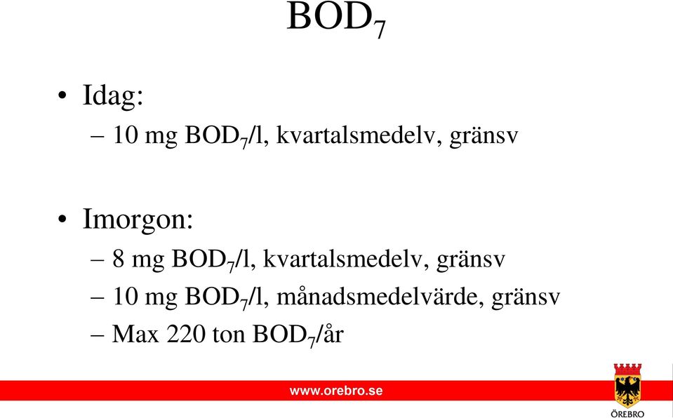 BOD 7 /l, kvartalsmedelv, gränsv 10 mg