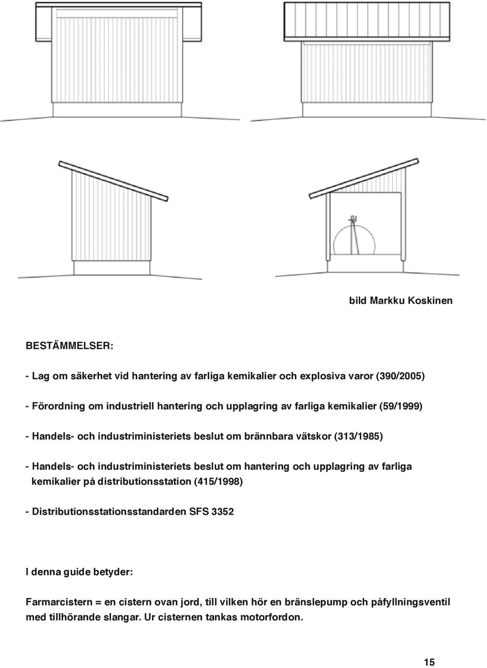 industriministeriets beslut om hantering och upplagring av farliga kemikalier på distributionsstation (415/1998) - Distributionsstationsstandarden SFS 3352