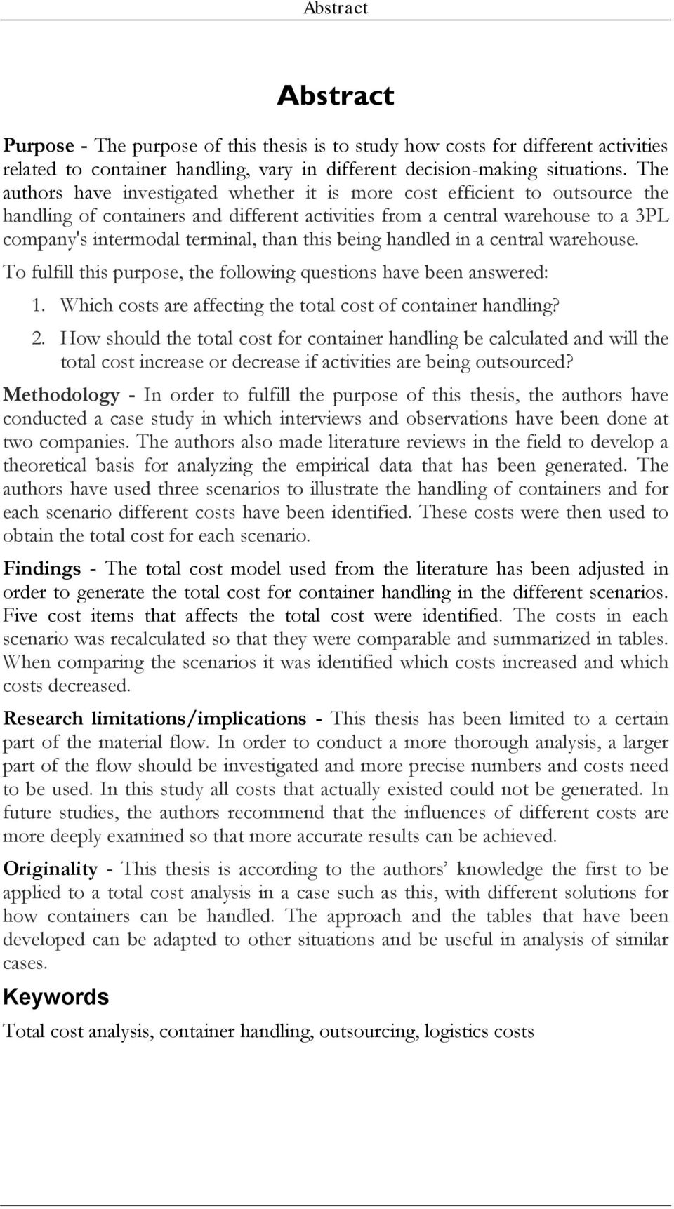 this being handled in a central warehouse. To fulfill this purpose, the following questions have been answered: 1. Which costs are affecting the total cost of container handling? 2.