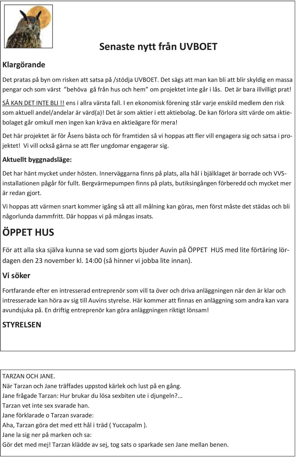 ! ens i allra värsta fall. I en ekonomisk förening står varje enskild medlem den risk som aktuell andel/andelar är värd(a)! Det är som aktier i ett aktiebolag.