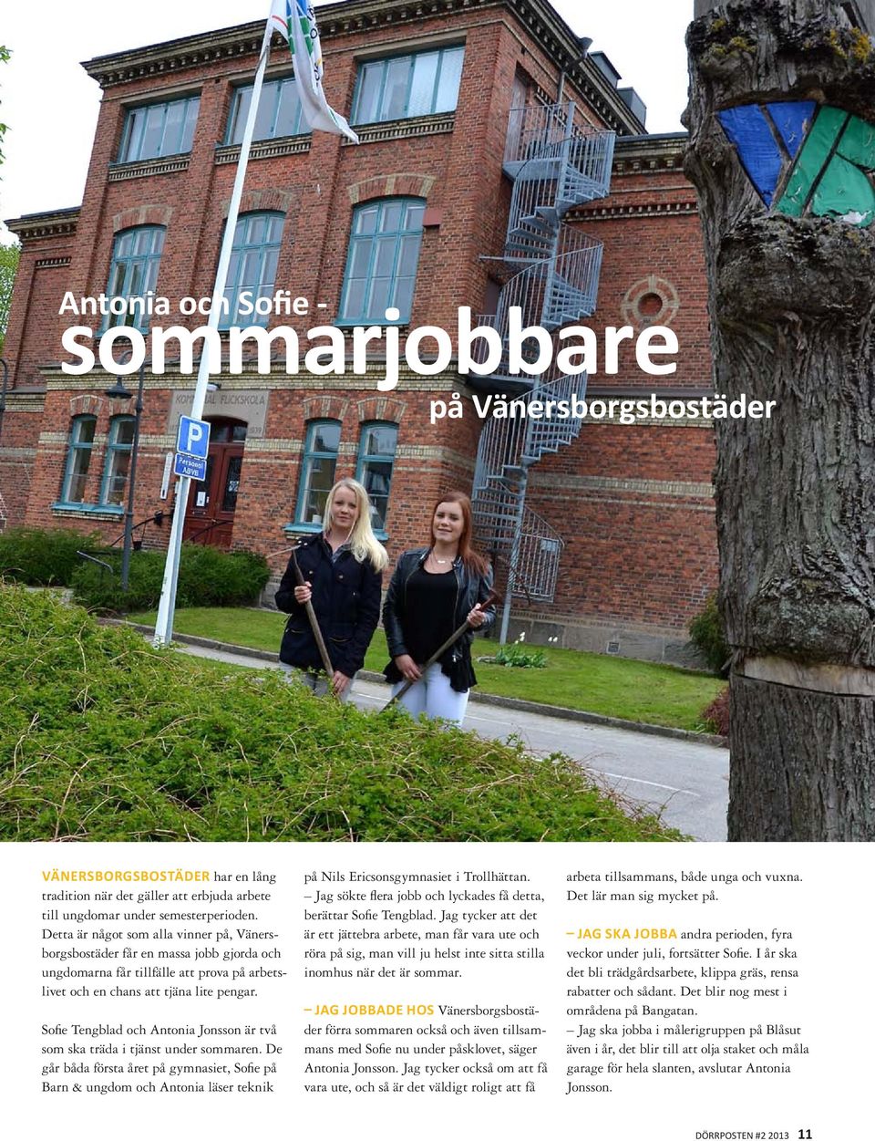 Sofie Tengblad och Antonia Jonsson är två som ska träda i tjänst under sommaren.