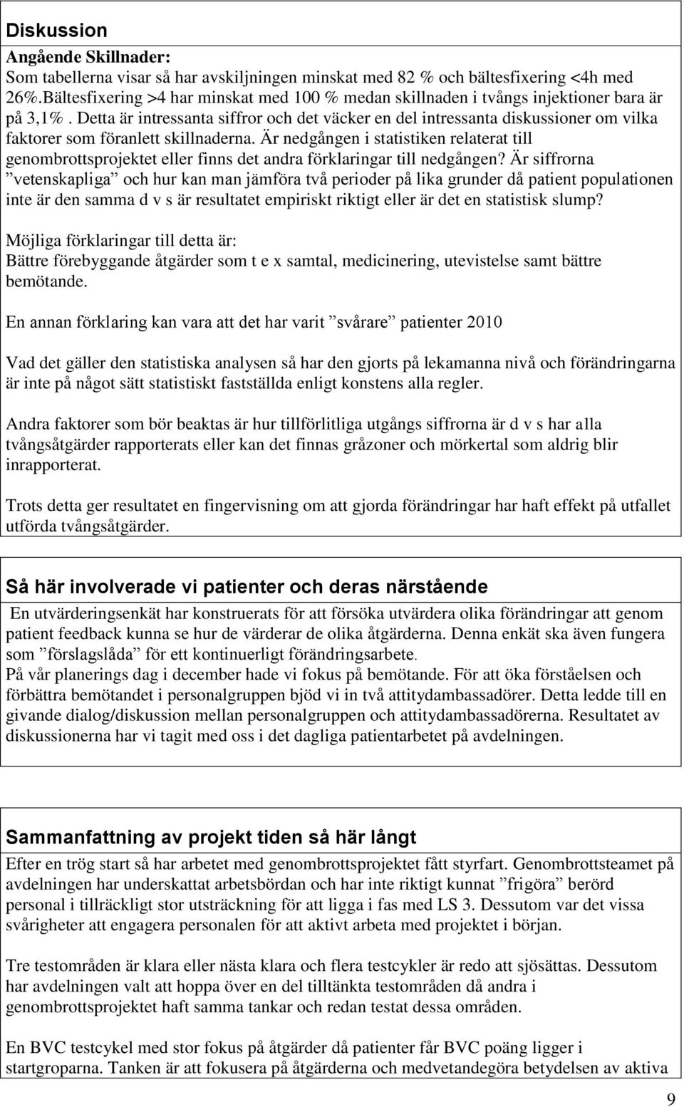 Detta är intressanta siffror och det väcker en del intressanta diskussioner om vilka faktorer som föranlett skillnaderna.