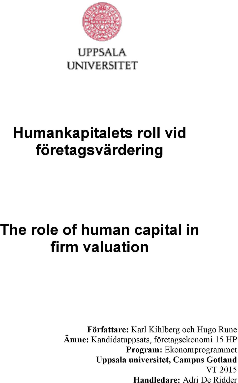 Ämne: Kandidatuppsats, företagsekonomi 15 HP Program: