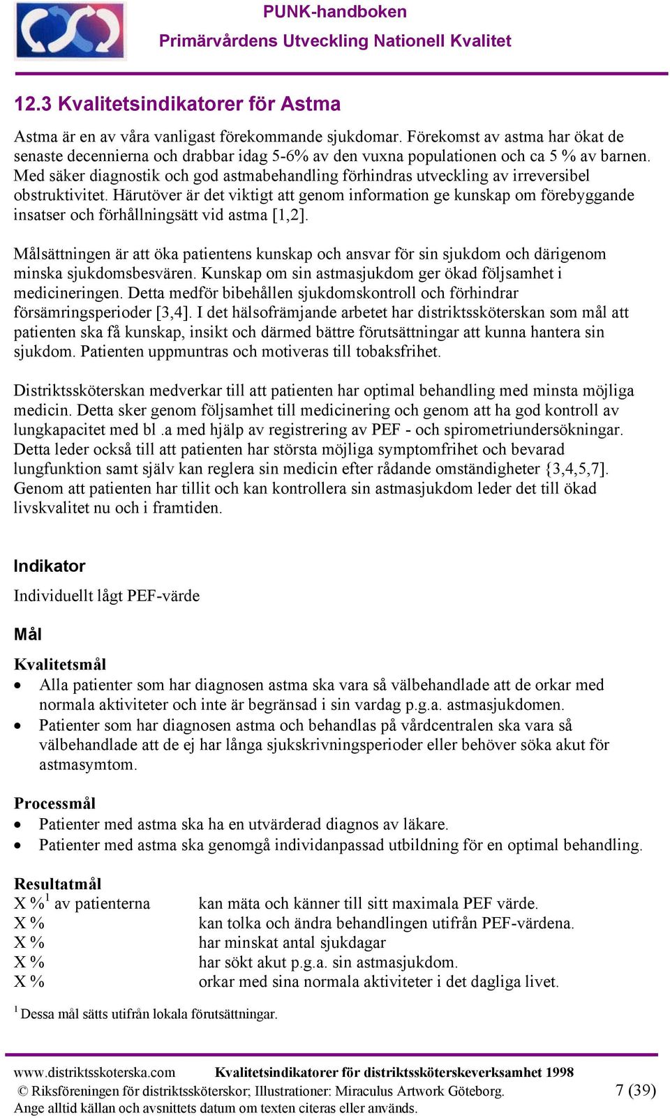 Med säker diagnostik och god astmabehandling förhindras utveckling av irreversibel obstruktivitet.