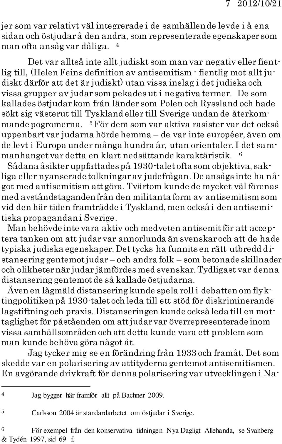 judiska och vissa grupper av judar som pekades ut i negativa termer.