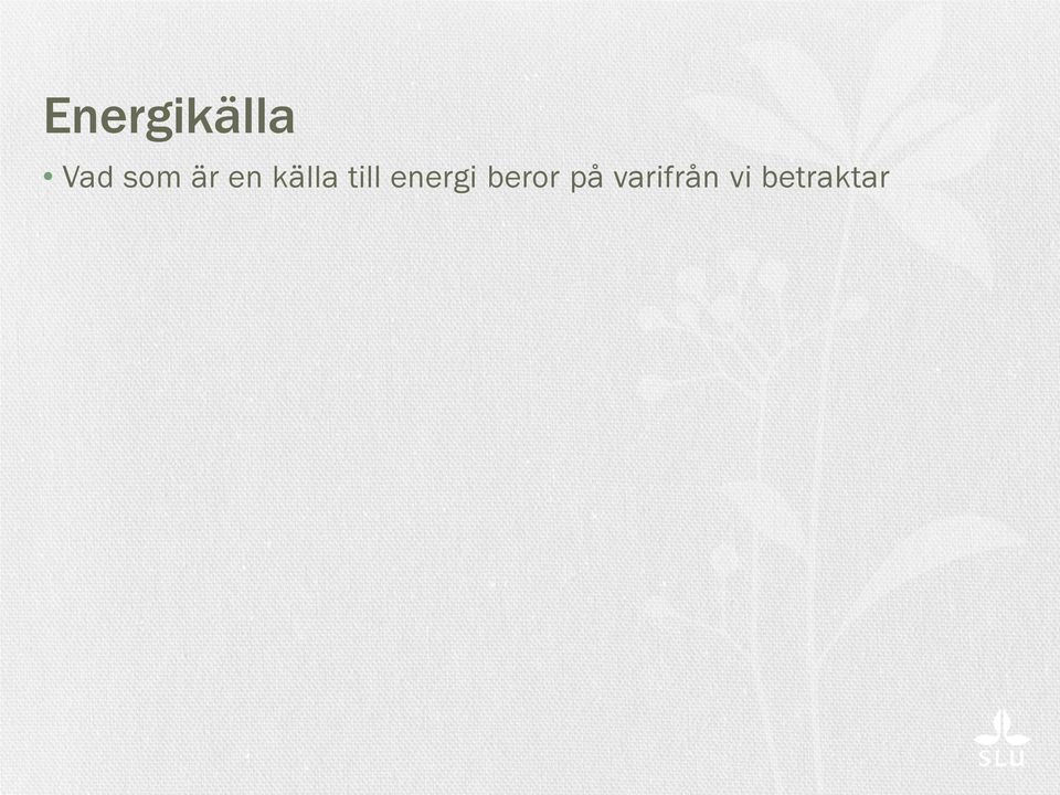 till energi beror