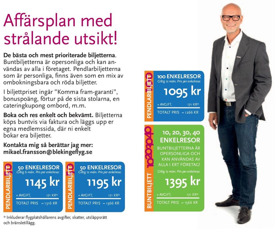 I biljettpriset ingår Komma fram-garanti, bonuspoäng, förtur på de sista stolarna, en cateringkupong ombord, m.m. Boka och res enkelt och bekvämt.