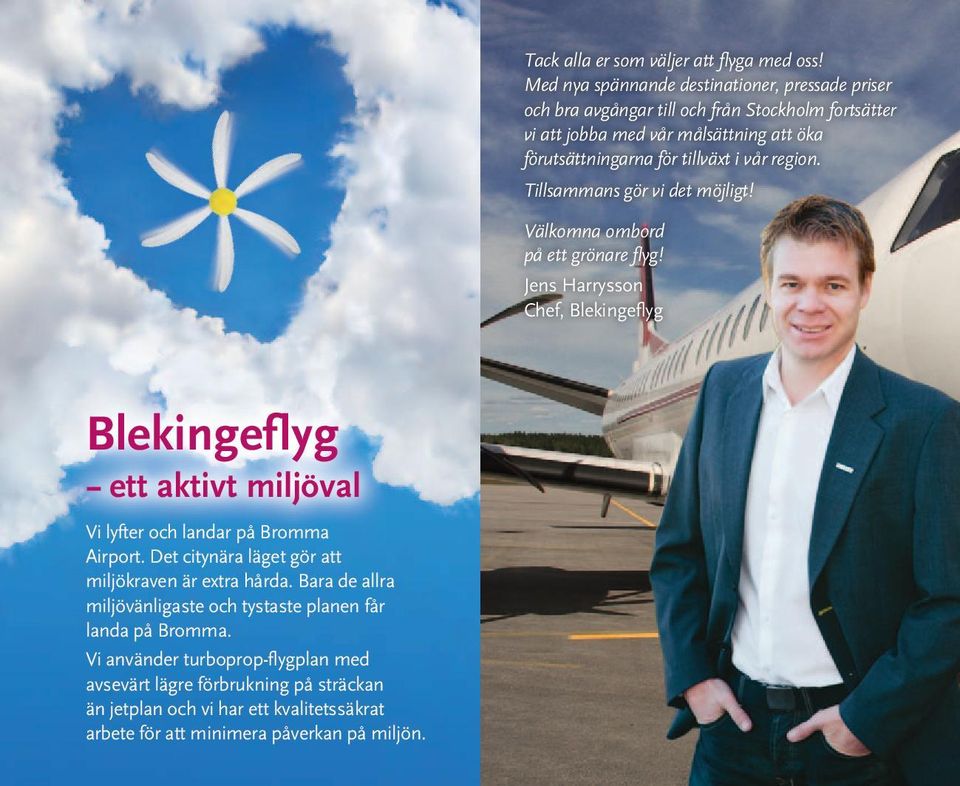 i vår region. Tillsammans gör vi det möjligt! Välkomna ombord på ett grönare flyg!
