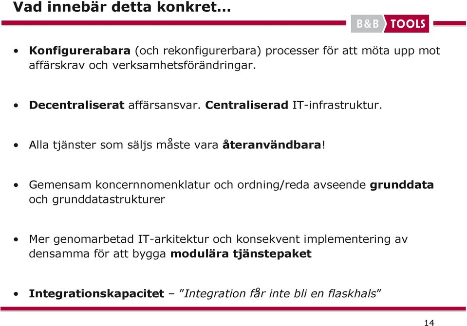 Alla tjänster som säljs måste vara återanvändbara!