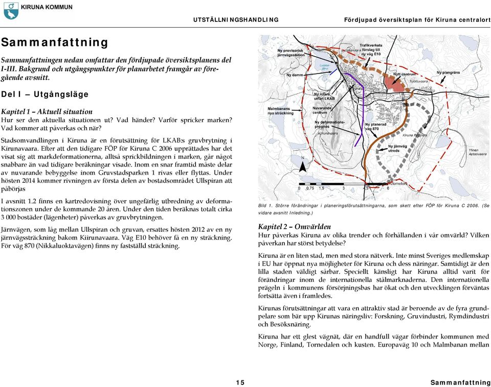 Vad kommer att påverkas och när? Stadsomvandlingen i Kiruna är en förutsättning för LKAB:s gruvbrytning i Kirunavaara.