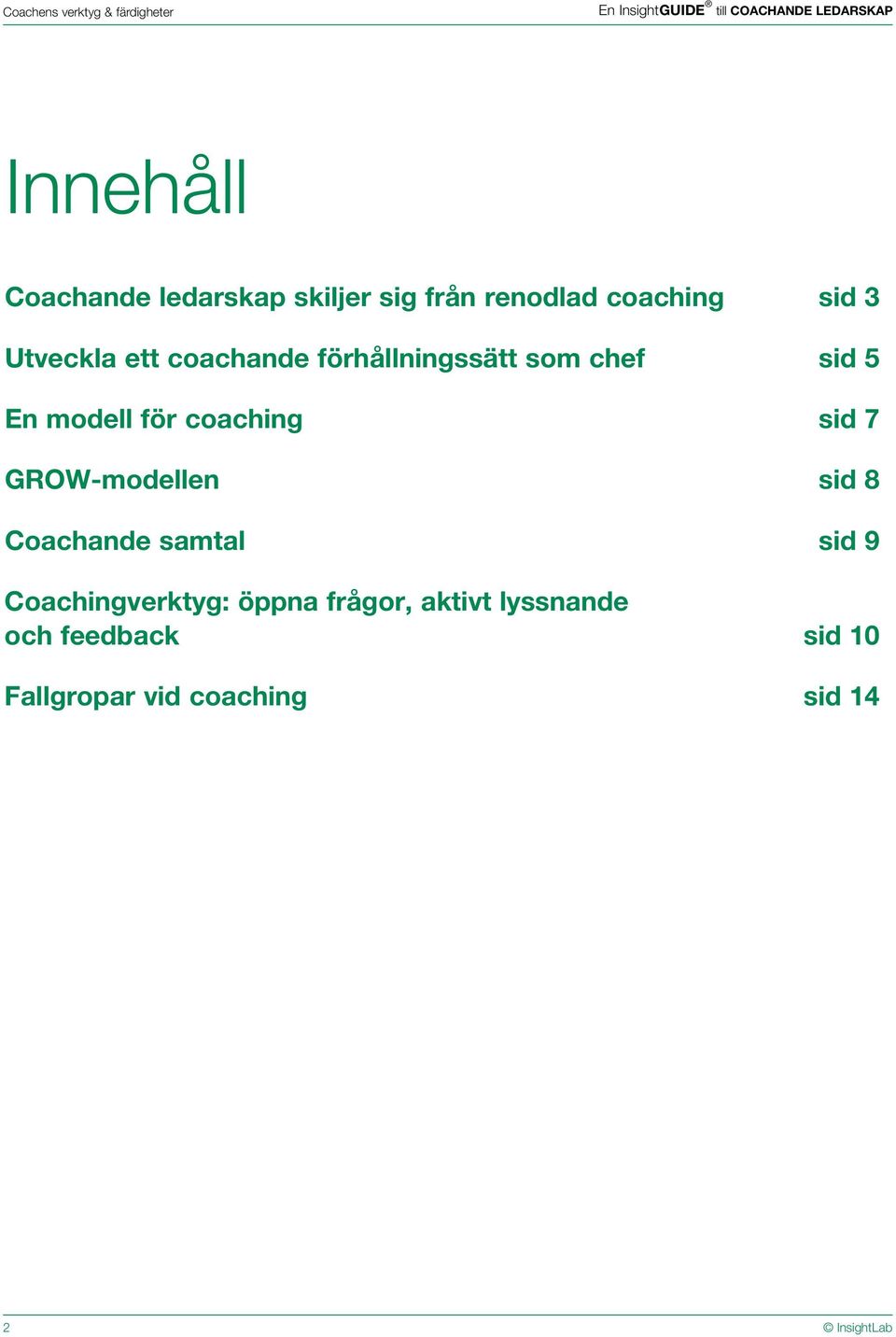 chef sid 5 En modell för coaching sid 7 GROW-modellen sid 8 Coachande samtal sid 9