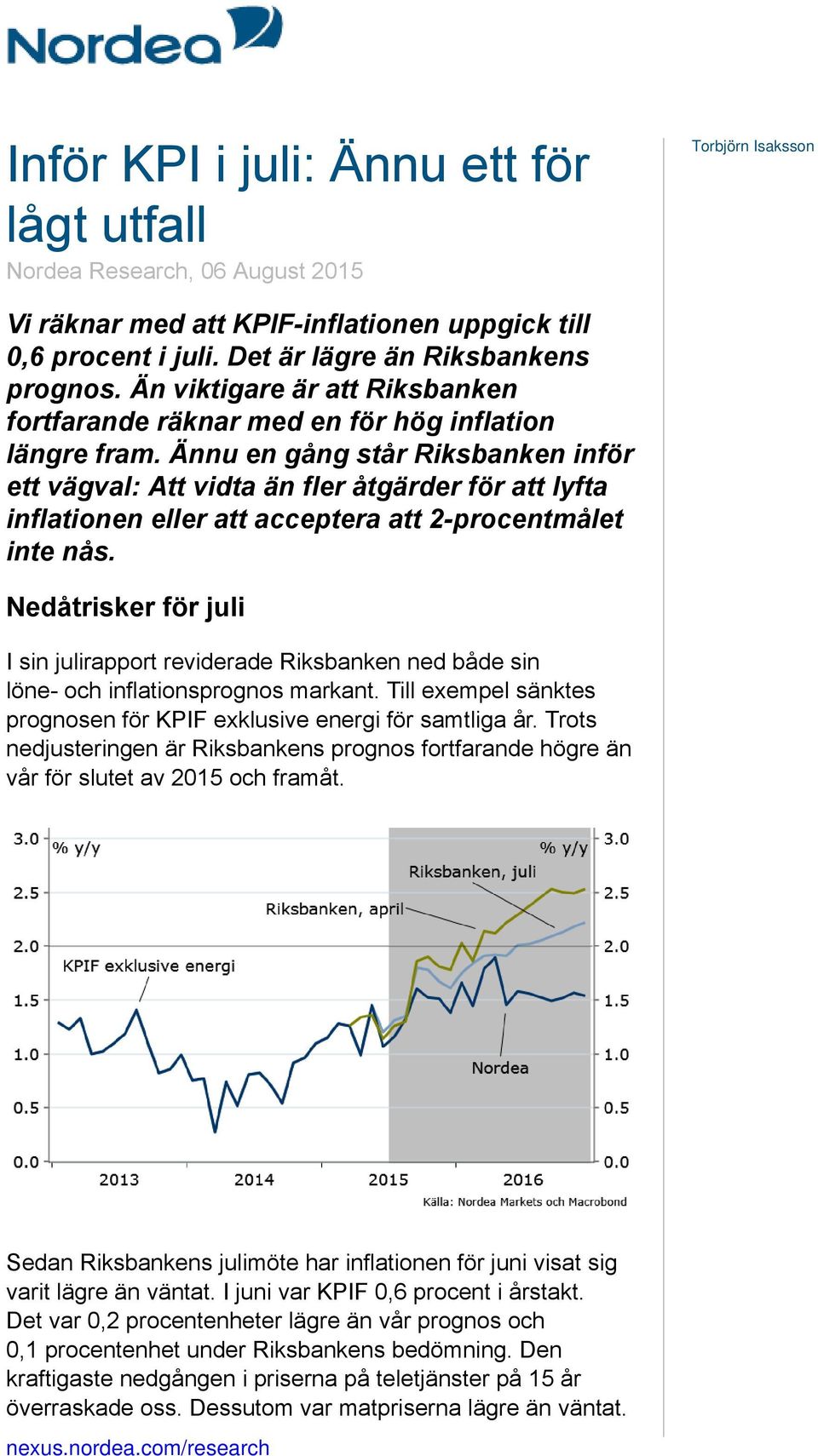 Ännu en gång står Riksbanken inför ett vägval: Att vidta än fler åtgärder för att lyfta inflationen eller att acceptera att 2-procentmålet inte nås.