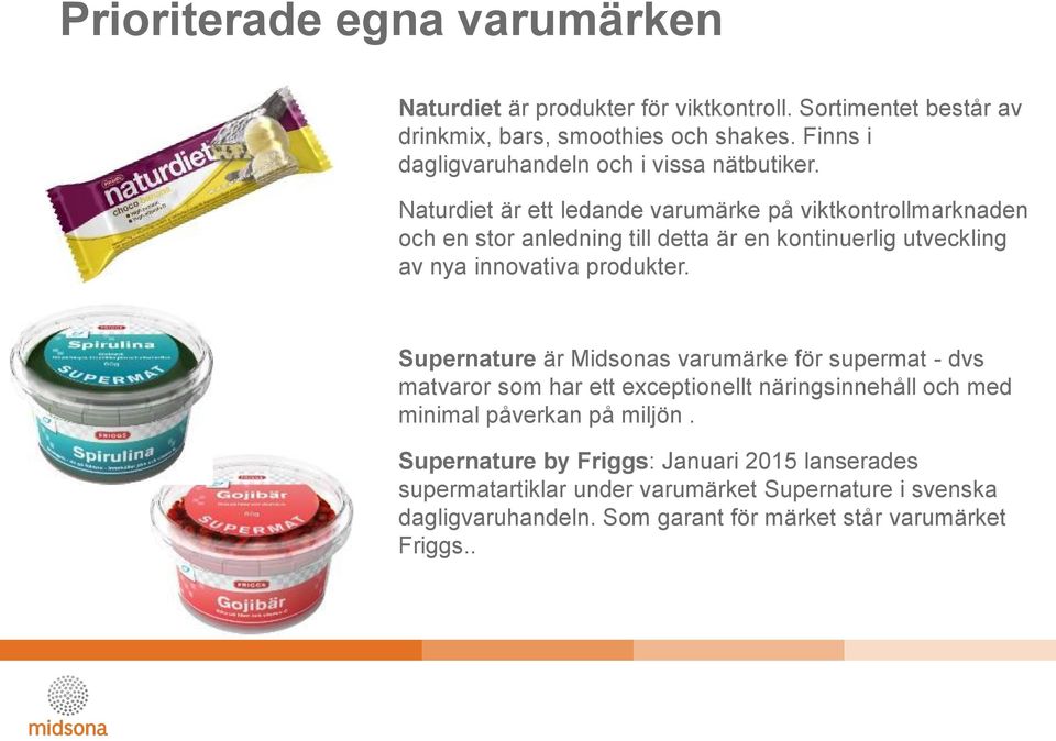 Naturdiet är ett ledande varumärke på viktkontrollmarknaden och en stor anledning till detta är en kontinuerlig utveckling av nya innovativa produkter.