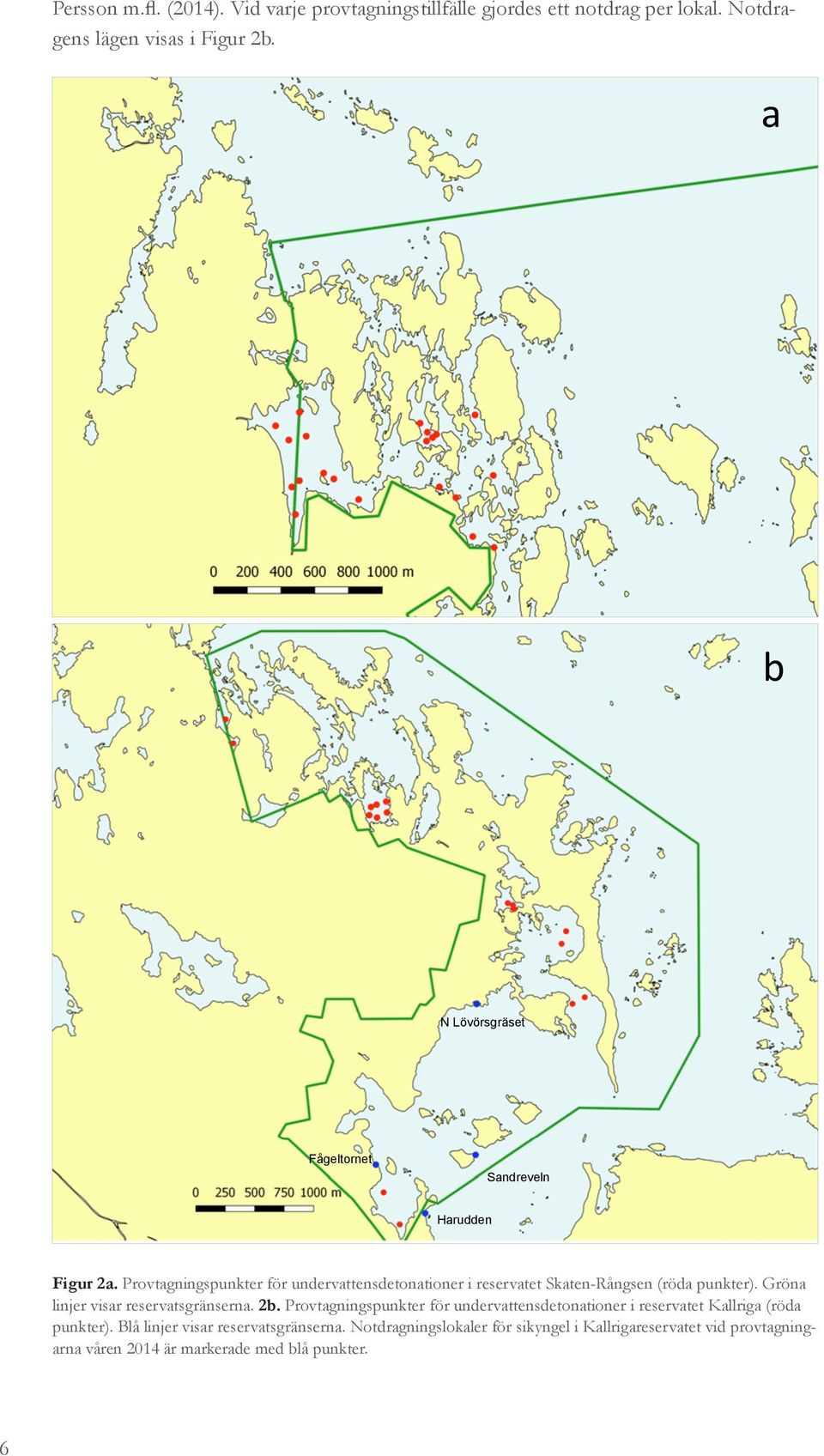 Provtagningspunkter för undervattensdetonationer i reservatet Skaten-Rångsen (röda punkter). Gröna linjer visar reservatsgränserna. 2b.