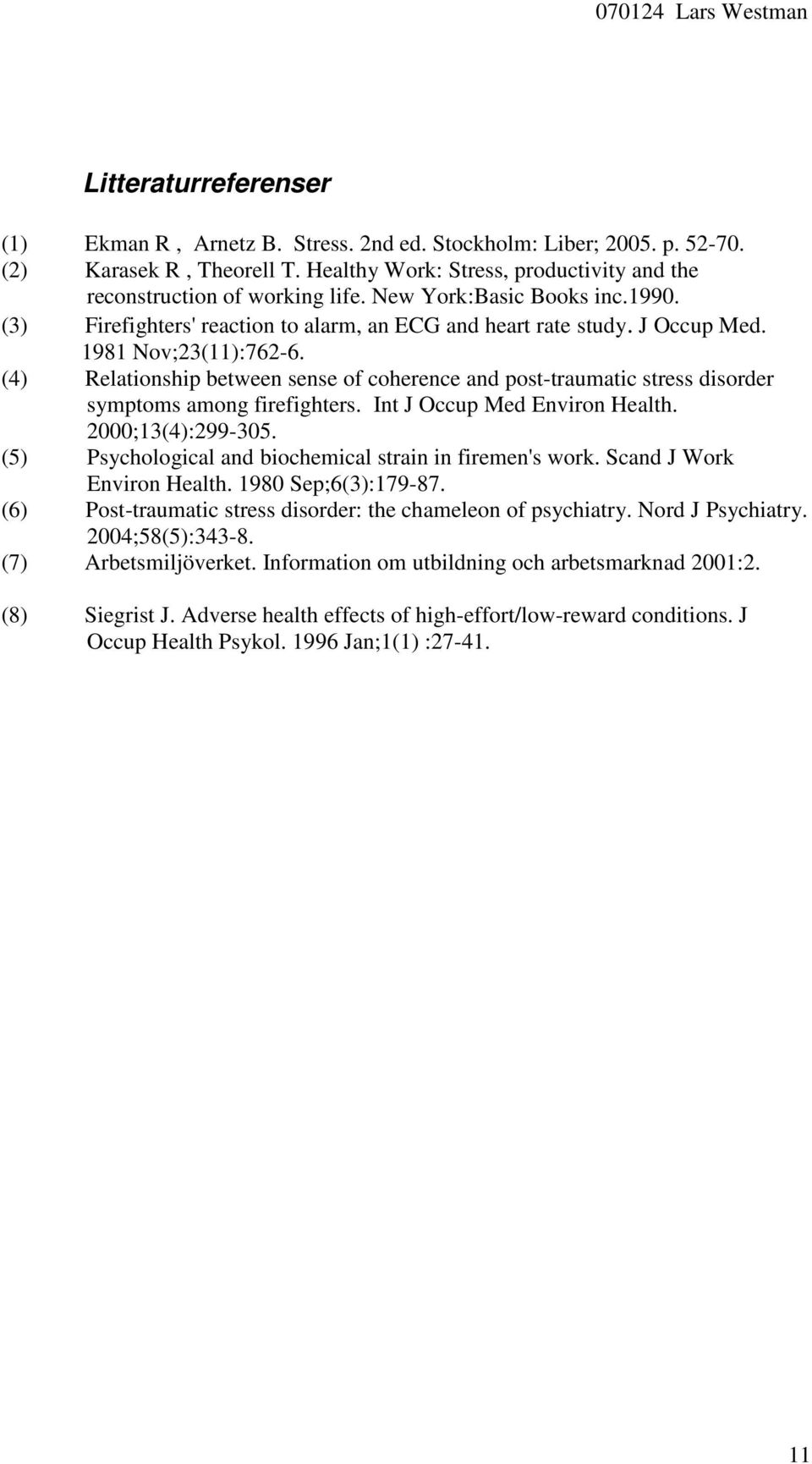 (4) Relationship between sense of coherence and post-traumatic stress disorder symptoms among firefighters. Int J Occup Med Environ Health. 2;13(4):299-35.