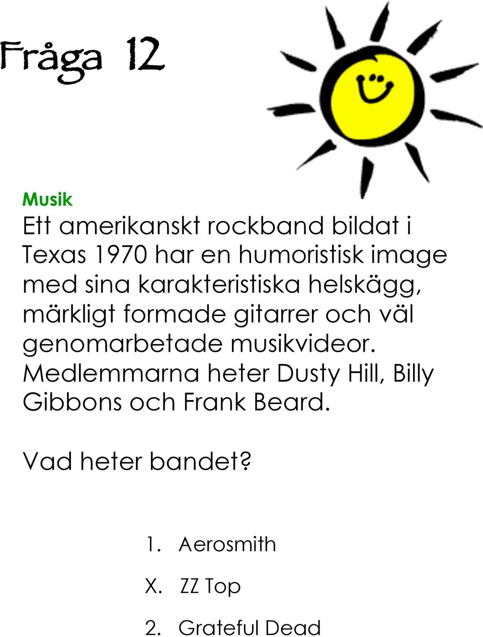 gitarrer och väl genomarbetade musikvideor.