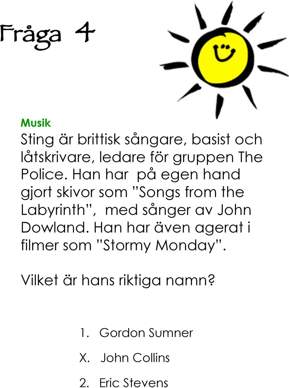 Han har på egen hand gjort skivor som Songs from the Labyrinth, med sånger