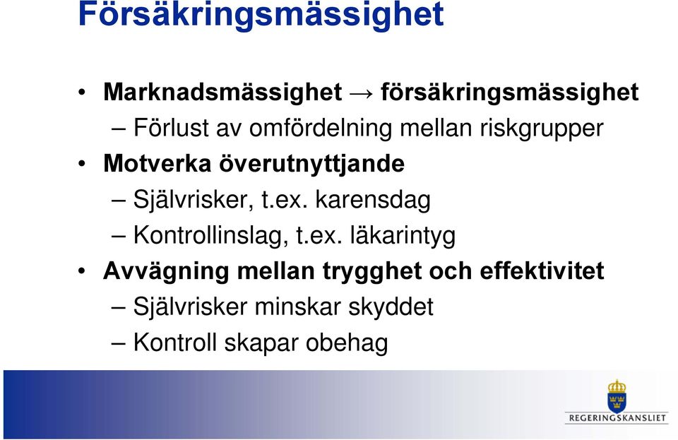 t.ex. karensdag Kontrollinslag, t.ex. läkarintyg Avvägning mellan