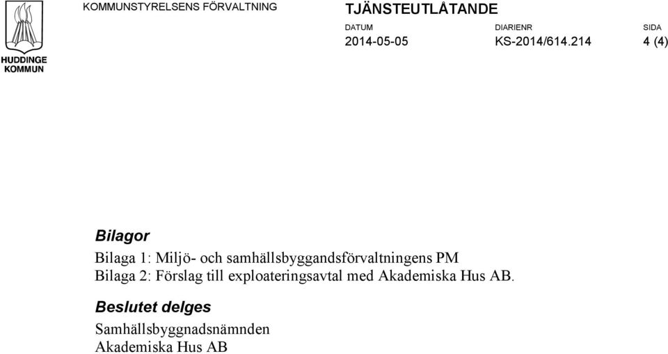 214 4 (4) Bilagor Bilaga 1: Miljö- och samhällsbyggandsförvaltningens