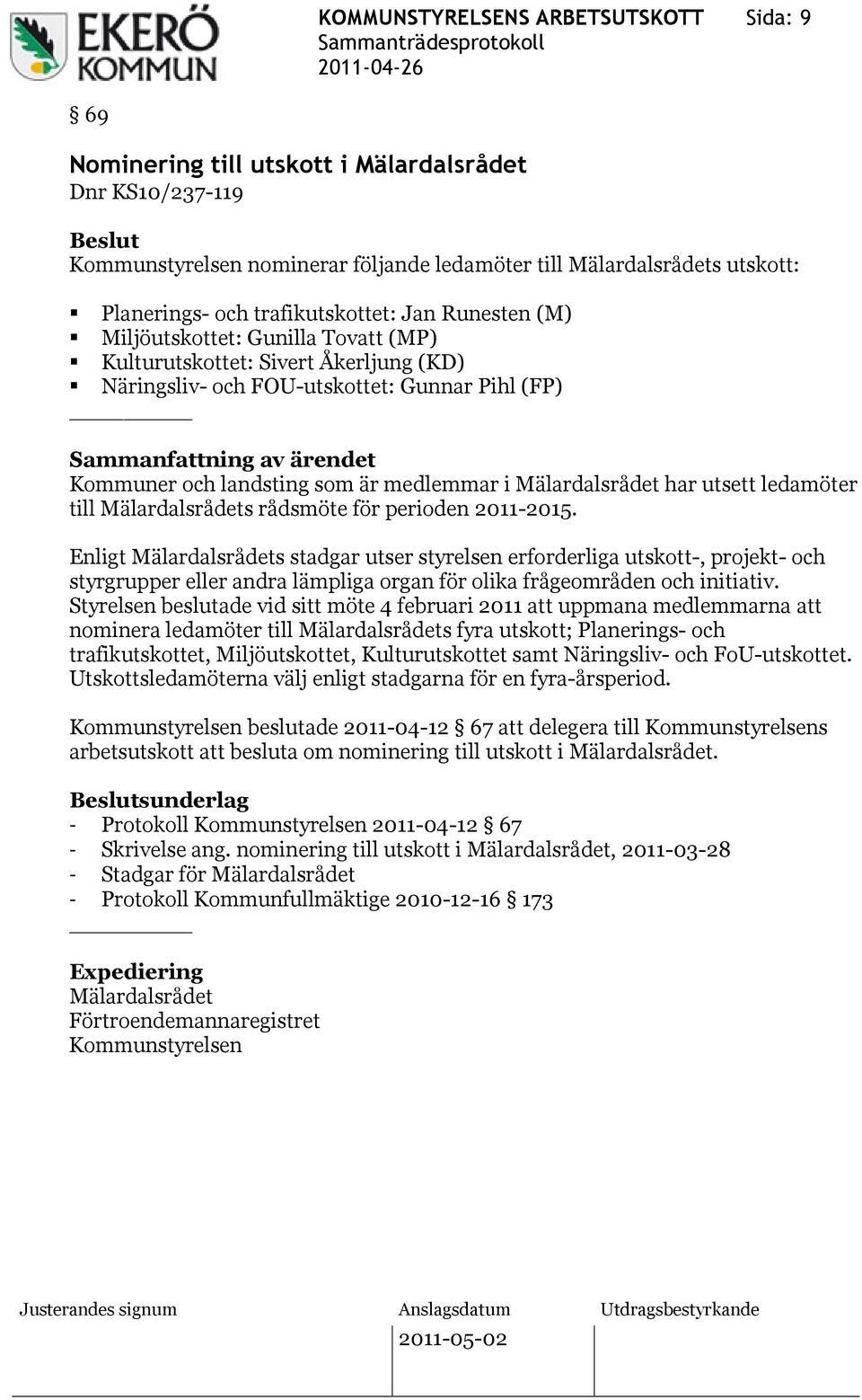 Mälardalsrådet har utsett ledamöter till Mälardalsrådets rådsmöte för perioden 2011-2015.