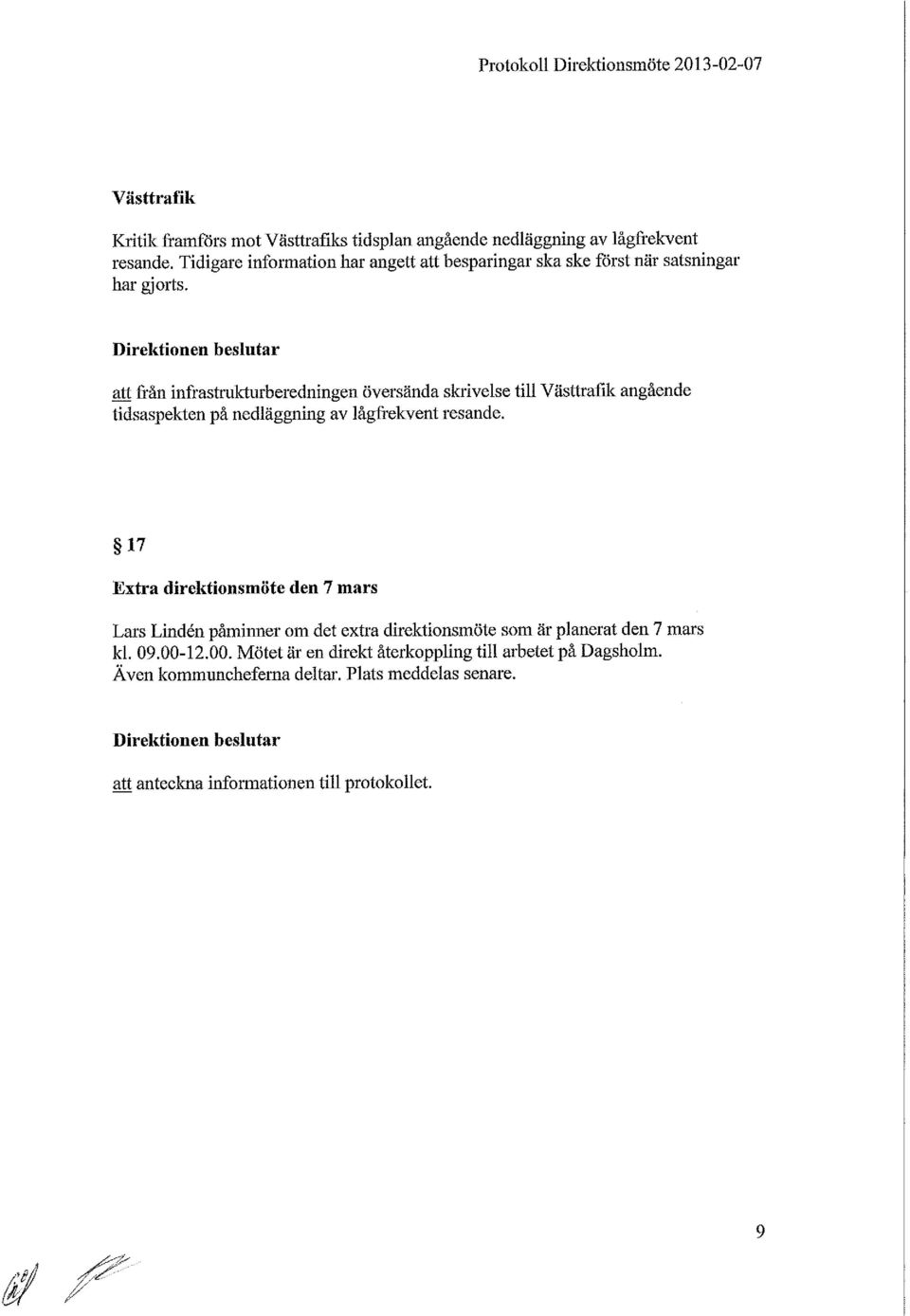 Direktionen beslutar att fr'ån infrastrukturberedningen översända skrivelse till Västtrafik angående tidsaspekten på nedläggning av lågfrekvent resande.