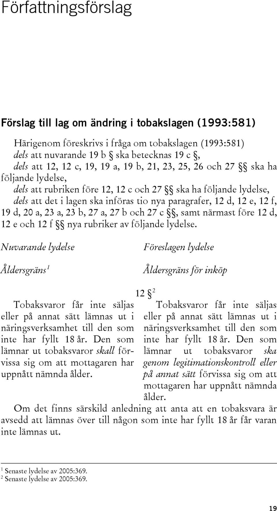 a, 23 a, 23 b, 27 a, 27 b och 27 c, samt närmast före 12 d, 12 e och 12 f nya rubriker av följande lydelse.