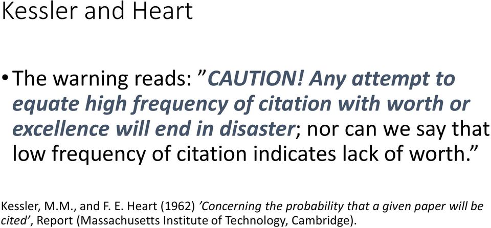 disaster; nor can we say that low frequency of citation indicates lack of worth. Kessler, M.