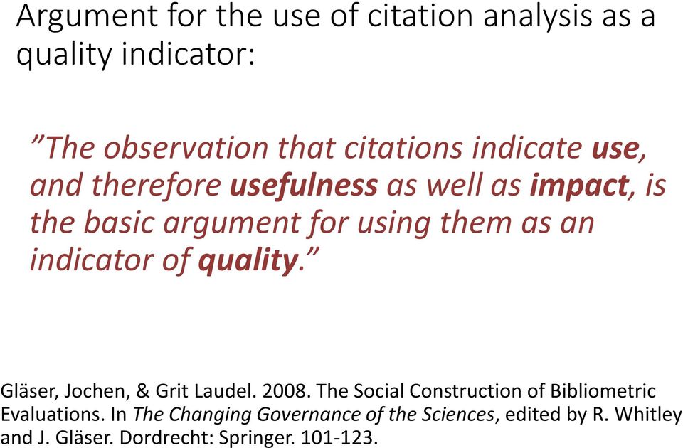 indicator of quality. Gläser, Jochen, & Grit Laudel. 2008.