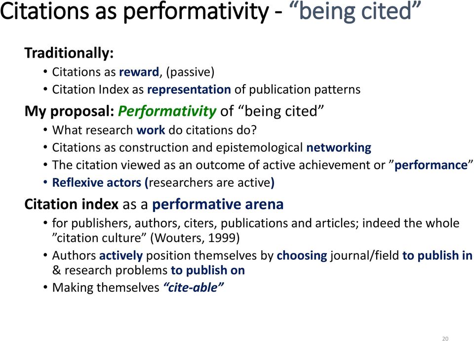 Citations as construction and epistemological networking The citation viewed as an outcome of active achievement or performance Reflexive actors (researchers are active)