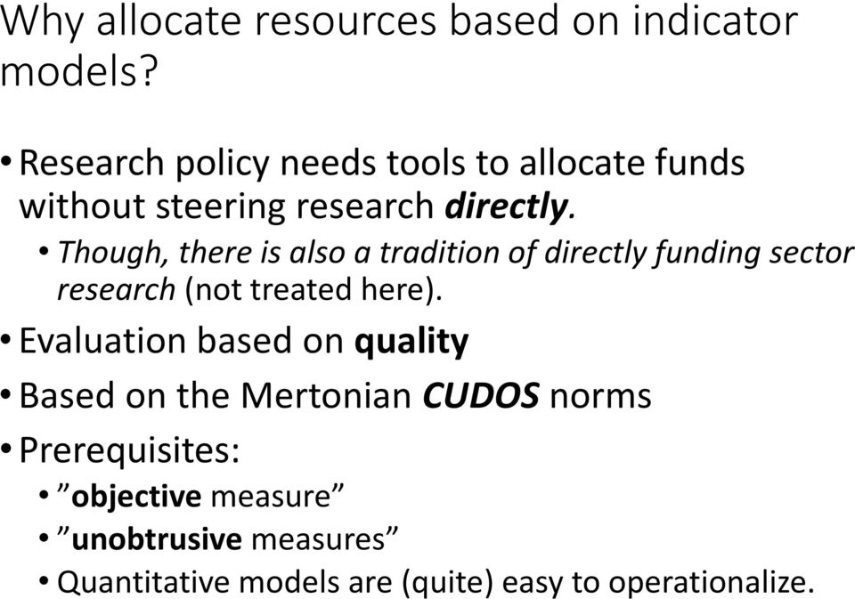 Though, there is also a tradition of directly funding sector research (not treated here).