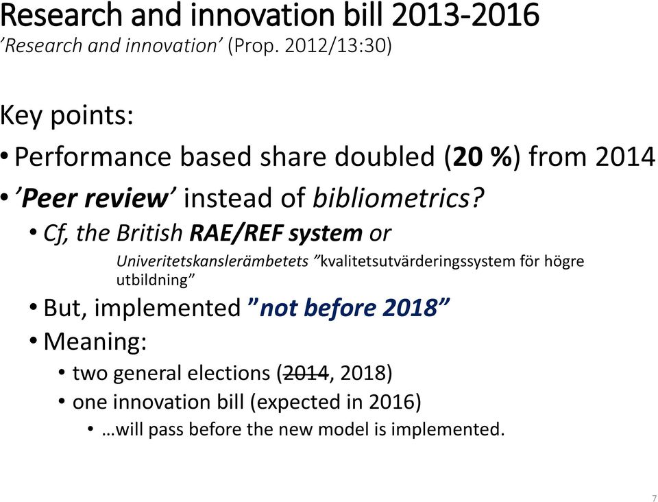 Cf, the British RAE/REF system or Univeritetskanslerämbetets kvalitetsutvärderingssystem för högre utbildning