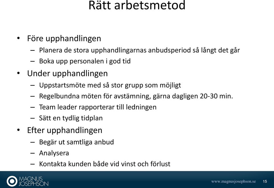 avstämning, gärna dagligen 20-30 min.