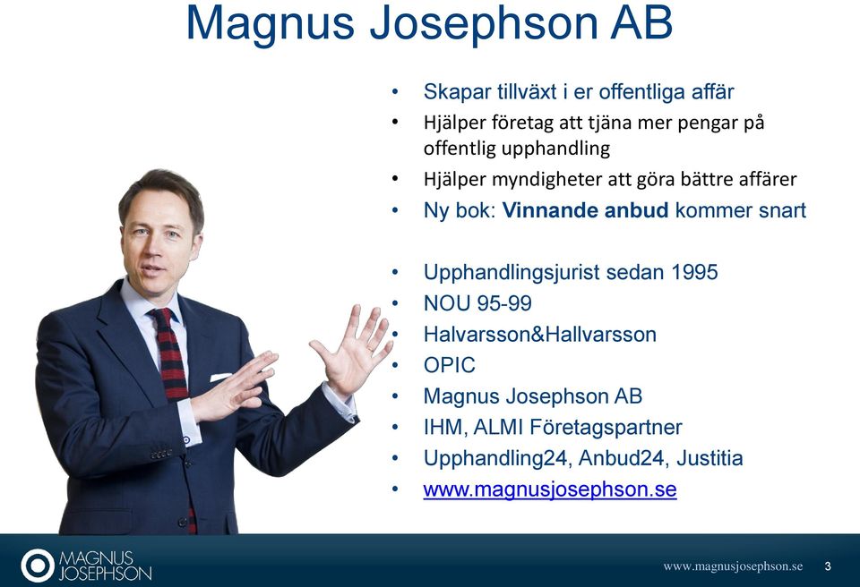 snart Upphandlingsjurist sedan 1995 NOU 95-99 Halvarsson&Hallvarsson OPIC Magnus Josephson AB IHM,