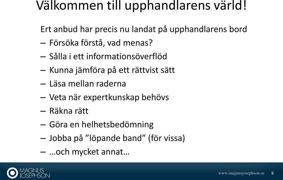 Sålla i ett informationsöverflöd Kunna jämföra på ett rättvist sätt Läsa mellan