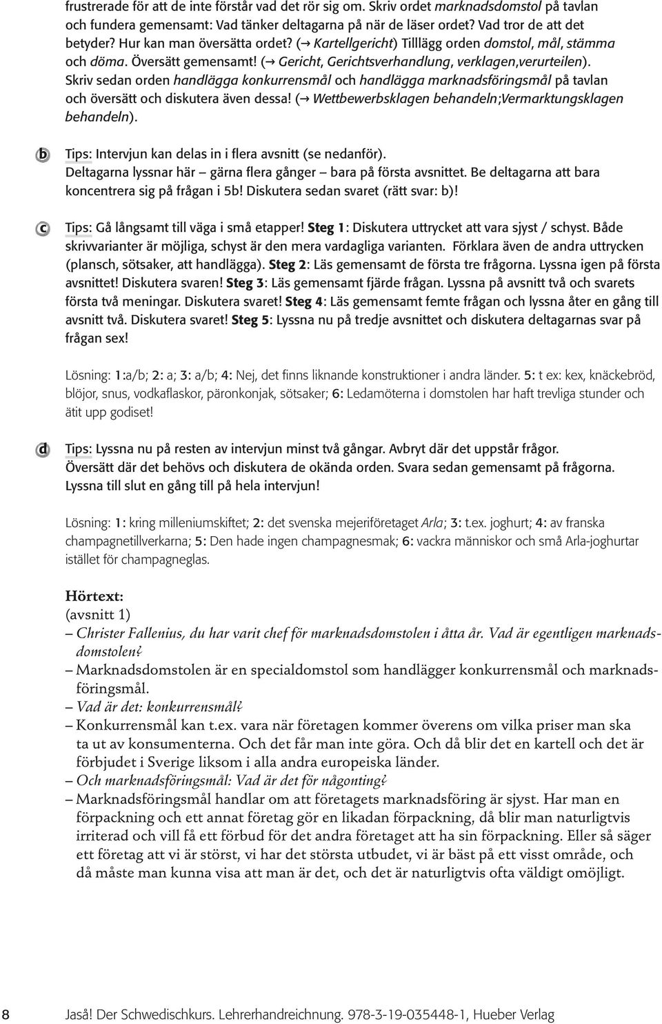 Skriv sen oren hnlägg konkurrensmål oh hnlägg mrknsföringsmål på tvln oh översätt oh iskuter även ess! ( Wettewersklgen ehneln;vermrktungsklgen ehneln).