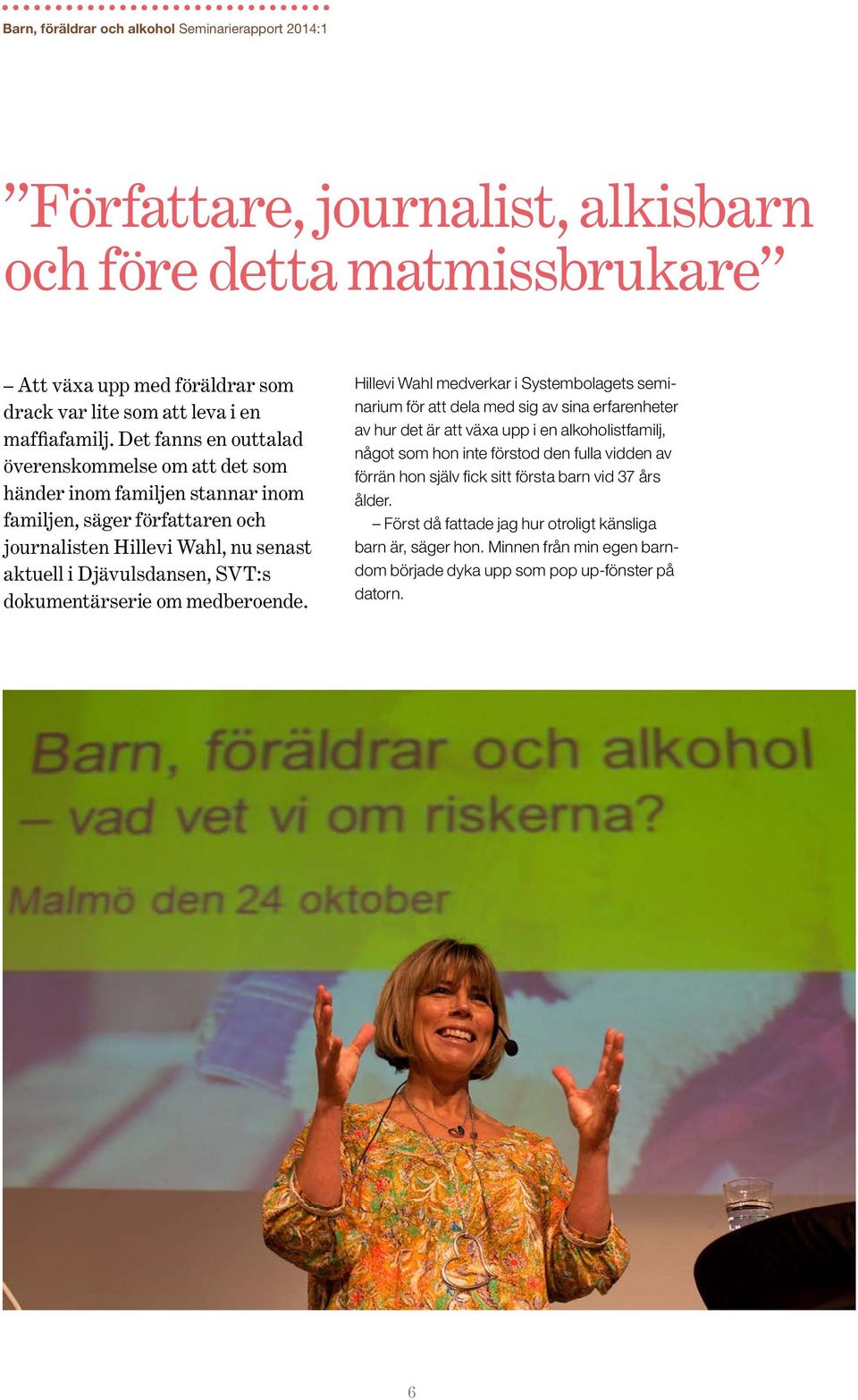 dokumentärserie om medberoende.