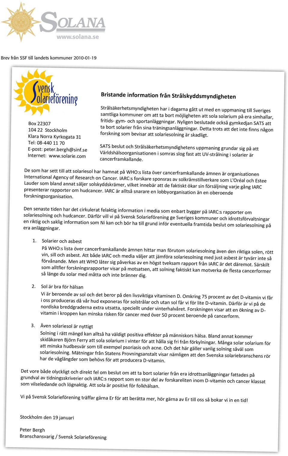 com Strålsäkerhetsmyndigheten har i dagarna gått ut med en uppmaning till Sveriges samtliga kommuner om att ta bort möjligheten att sola solarium på era simhallar, fritids- gym- och sportanläggningar.