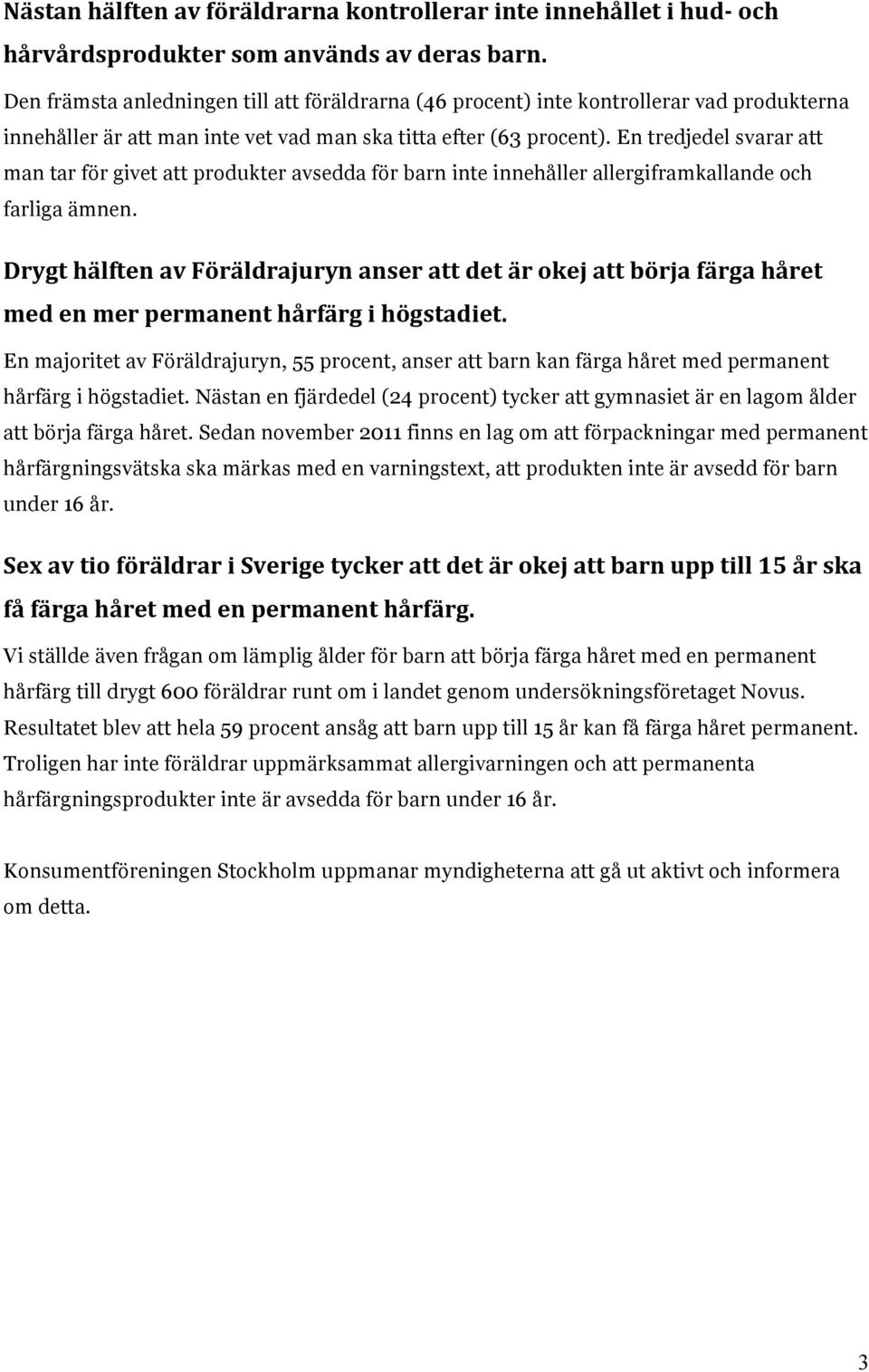 En tredjedel svarar att man tar för givet att produkter avsedda för barn inte innehåller allergiframkallande och farliga ämnen.