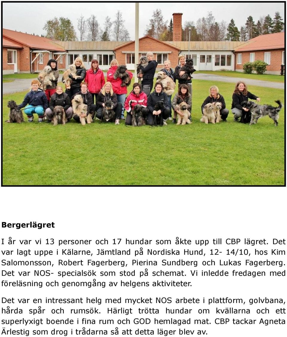 Det var NOS- specialsök som stod på schemat. Vi inledde fredagen med föreläsning och genomgång av helgens aktiviteter.