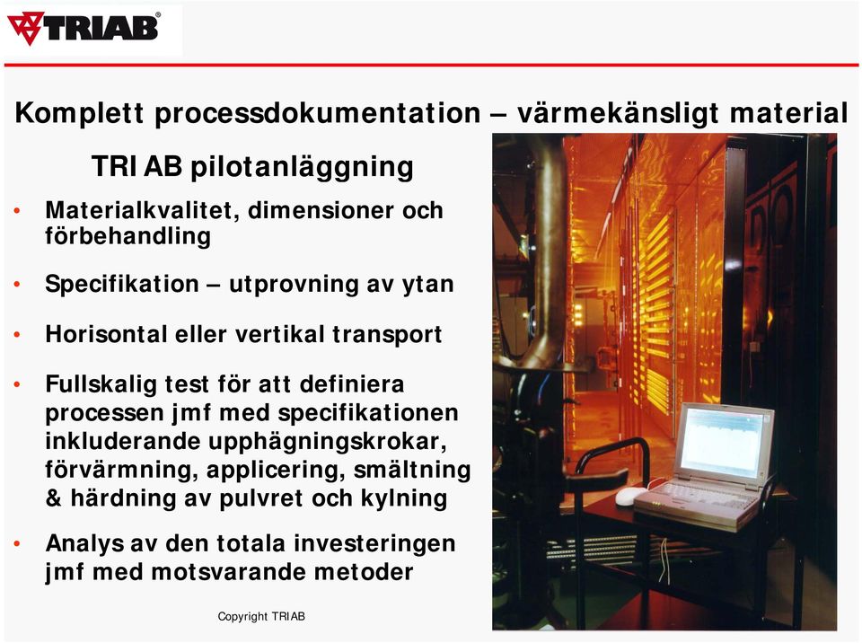 definiera processen jmf med specifikationen inkluderande upphägningskrokar, förvärmning, applicering,