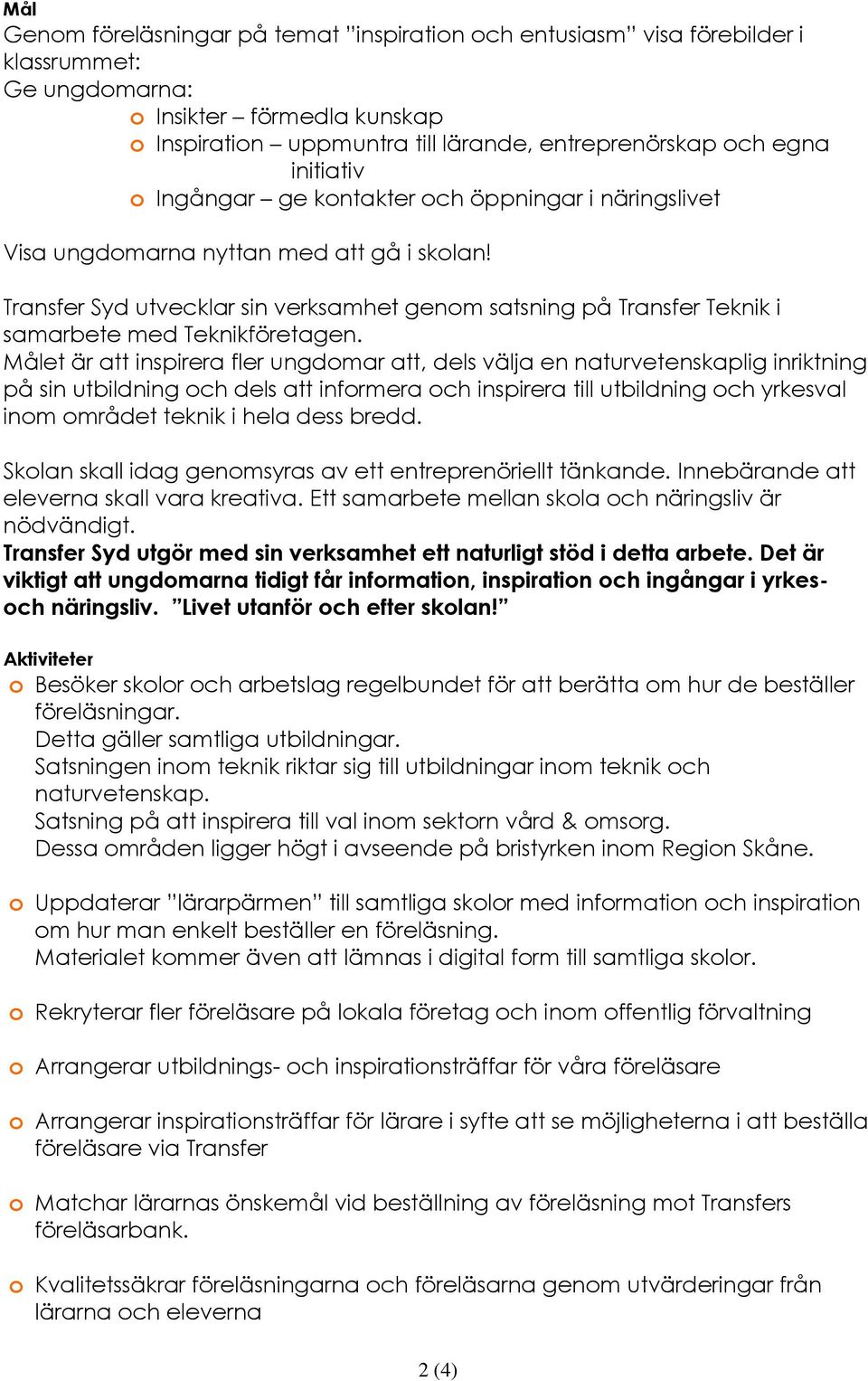 Transfer Syd utvecklar sin verksamhet genom satsning på Transfer Teknik i samarbete med Teknikföretagen.