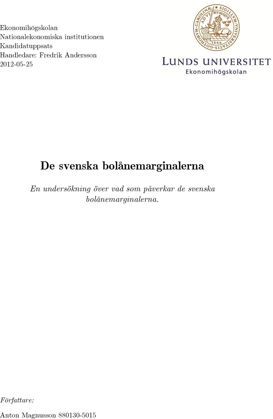 svenska bolånemarginalerna En undersökning över vad som