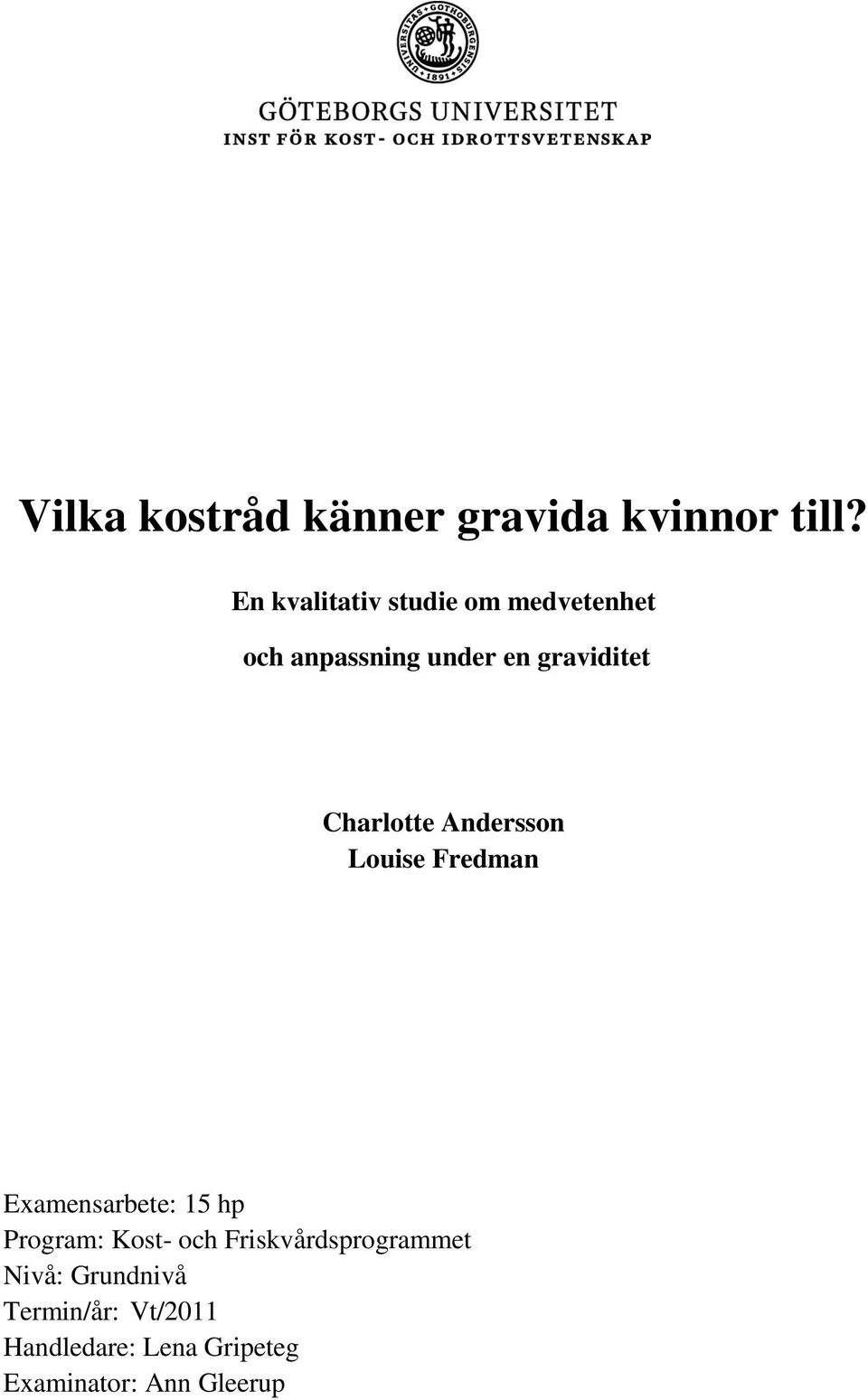 Charlotte Andersson Louise Fredman Examensarbete: 15 hp Program: Kost-