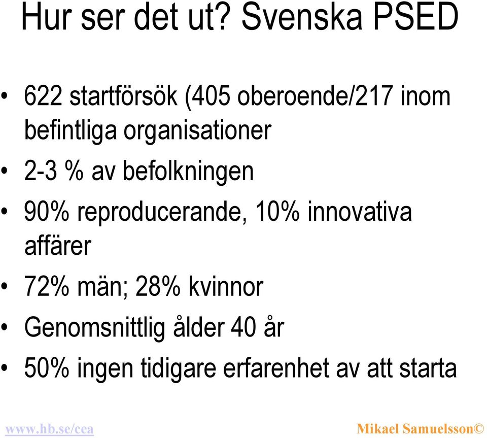 befintliga organisationer 2-3 % av befolkningen 90%