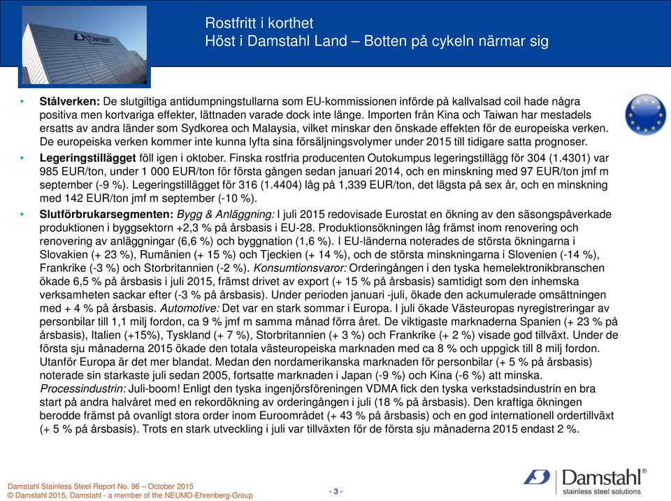 De europeiska verken kommer inte kunna lyfta sina försäljningsvolymer under 2015 till tidigare satta prognoser. Legeringstillägget föll igen i oktober.