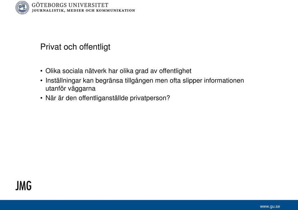 begränsa tillgången men ofta slipper informationen