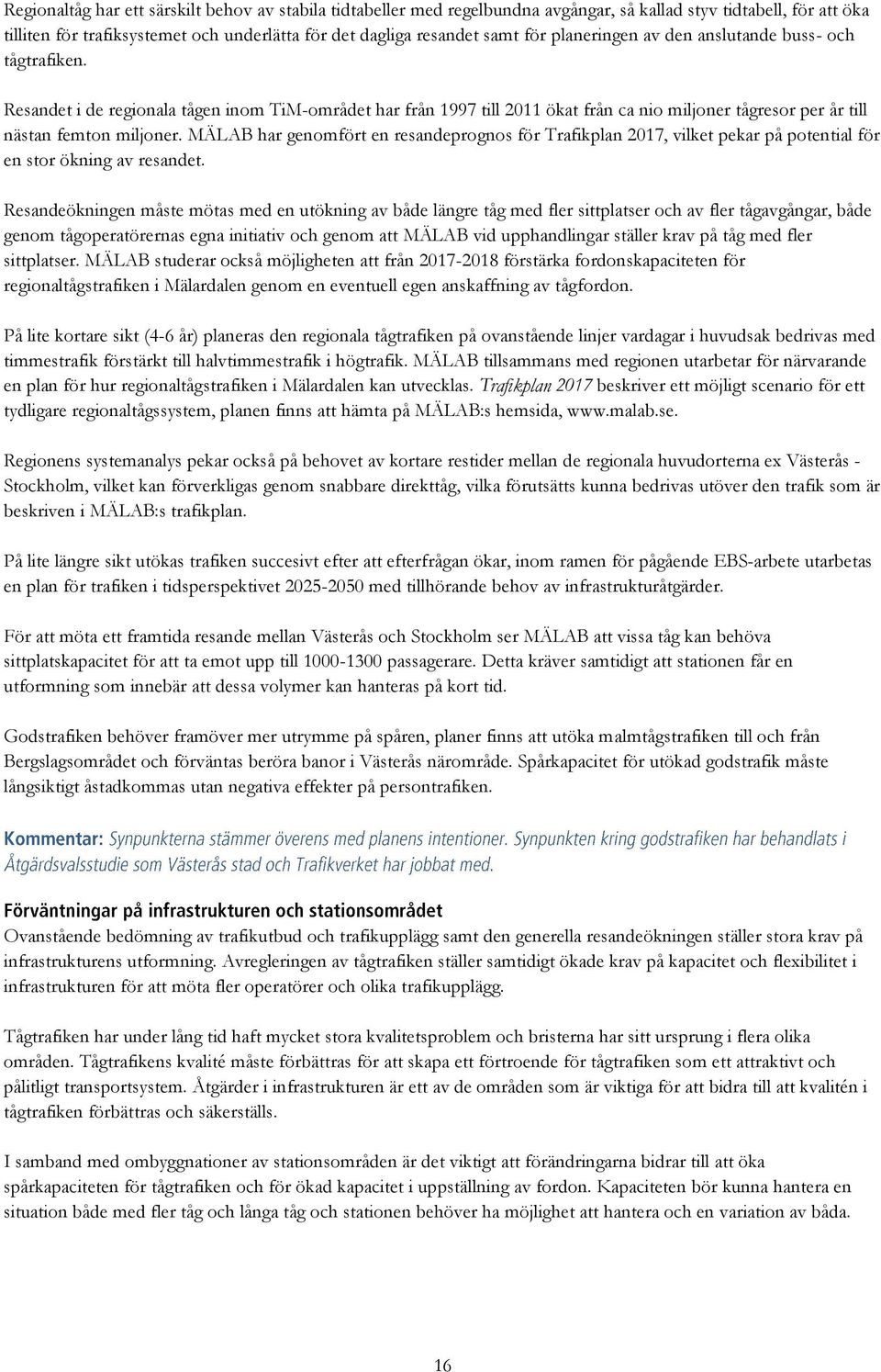 MÄLAB har genomfört en resandeprognos för Trafikplan 2017, vilket pekar på potential för en stor ökning av resandet.