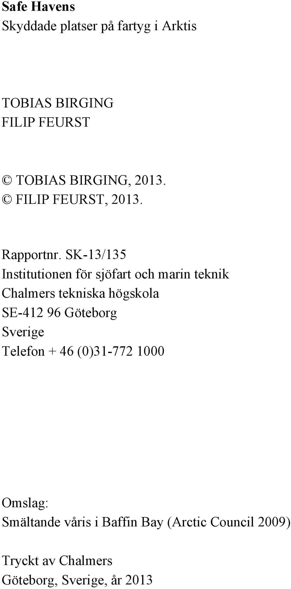 SK-13/135 Institutionen för sjöfart och marin teknik Chalmers tekniska högskola SE-412 96