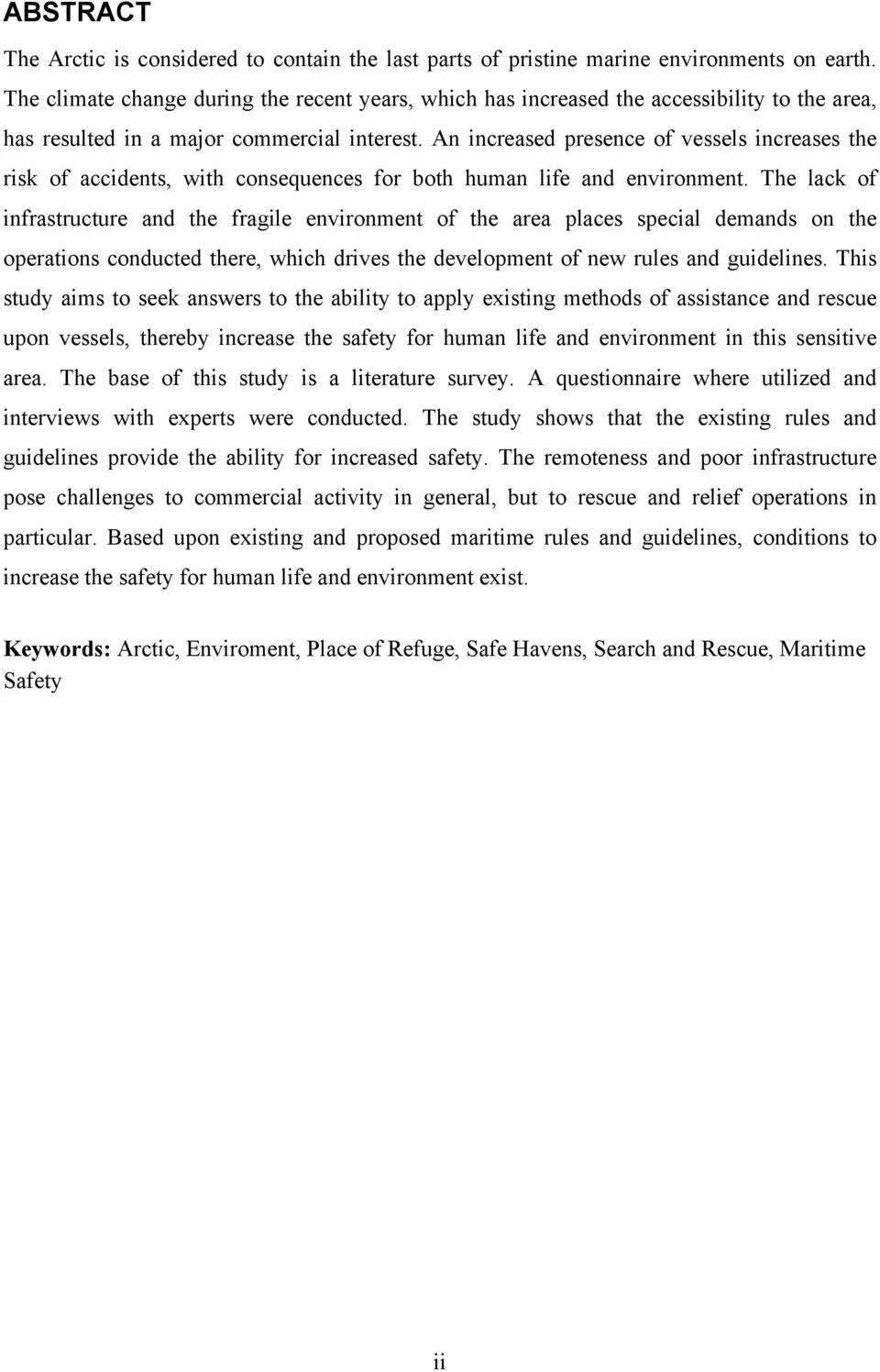 An increased presence of vessels increases the risk of accidents, with consequences for both human life and environment.