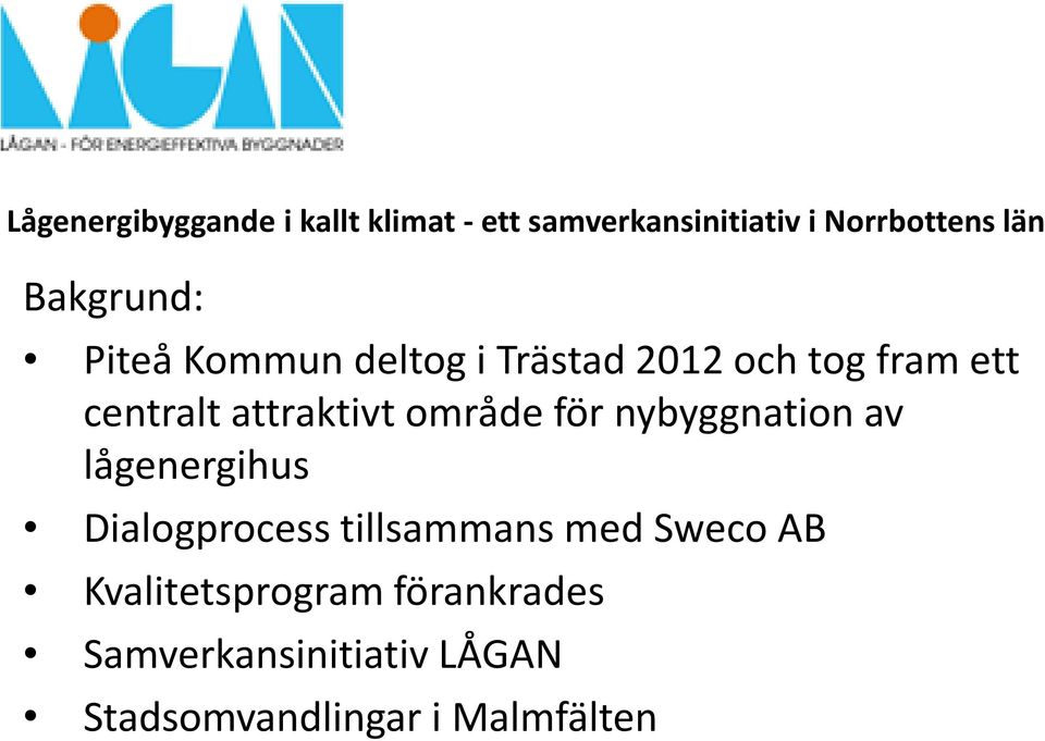 attraktivt område för nybyggnation av lågenergihus Dialogprocess tillsammans med